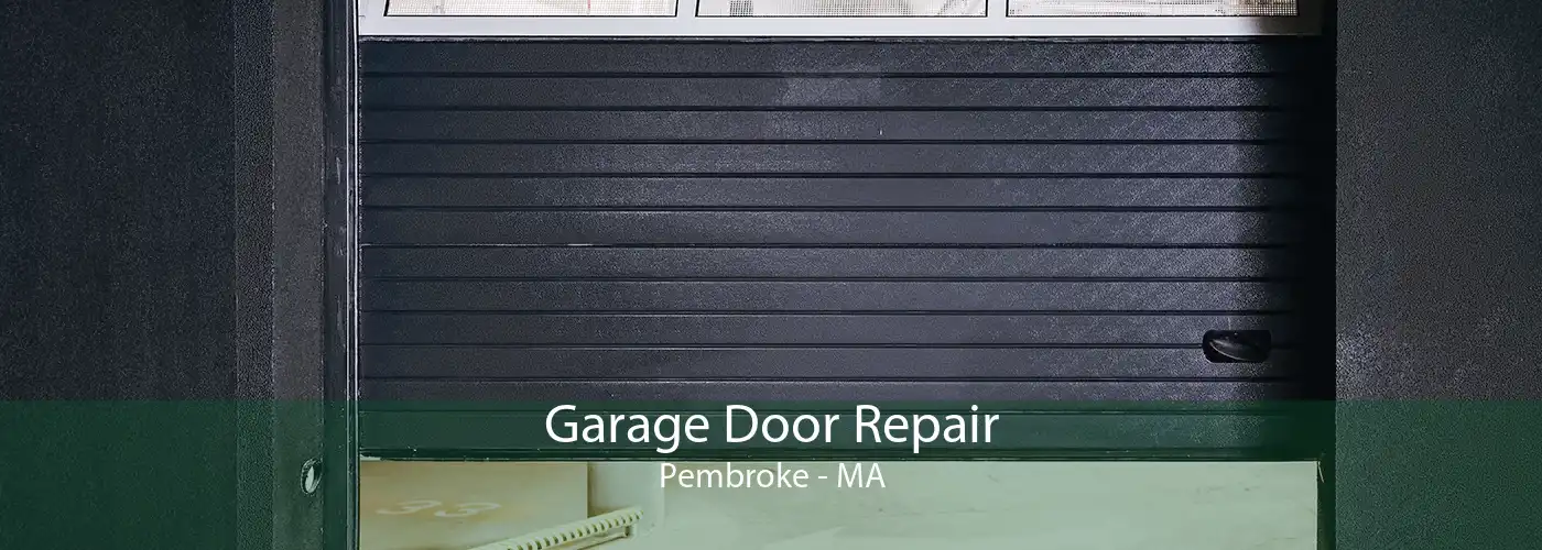 Garage Door Repair Pembroke - MA