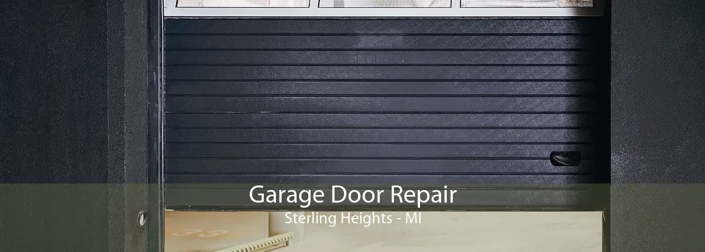 Garage Door Repair Sterling Heights - MI