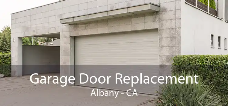 Garage Door Replacement Albany - CA