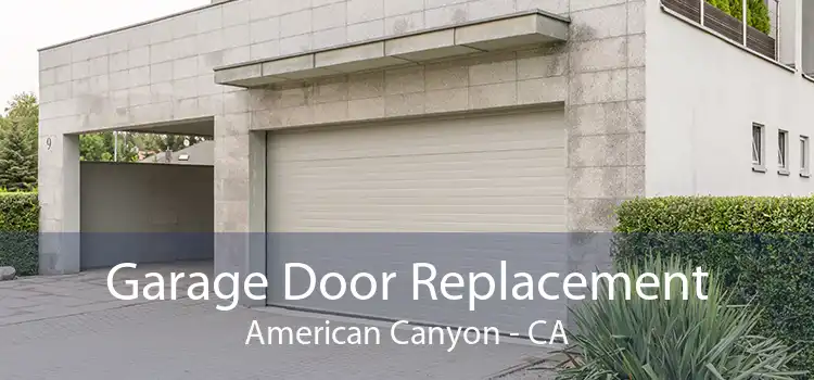 Garage Door Replacement American Canyon - CA