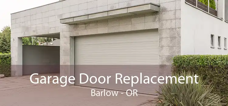 Garage Door Replacement Barlow - OR