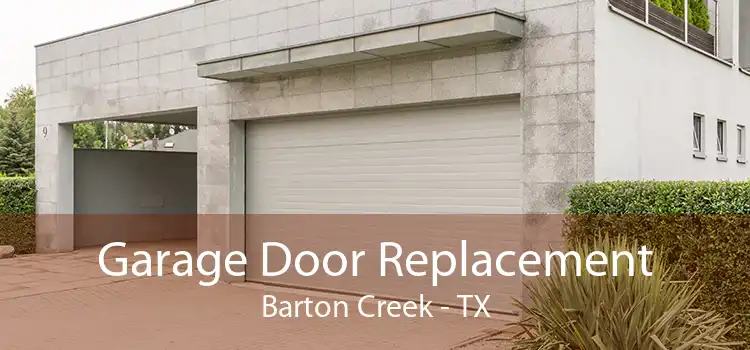 Garage Door Replacement Barton Creek - TX
