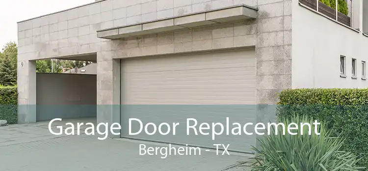 Garage Door Replacement Bergheim - TX