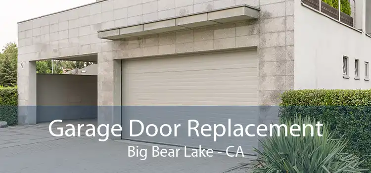 Garage Door Replacement Big Bear Lake - CA