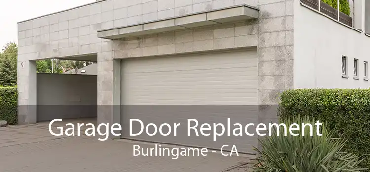 Garage Door Replacement Burlingame - CA