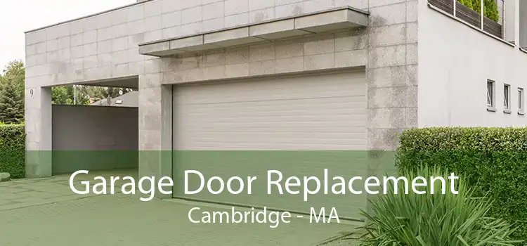 Garage Door Replacement Cambridge - MA