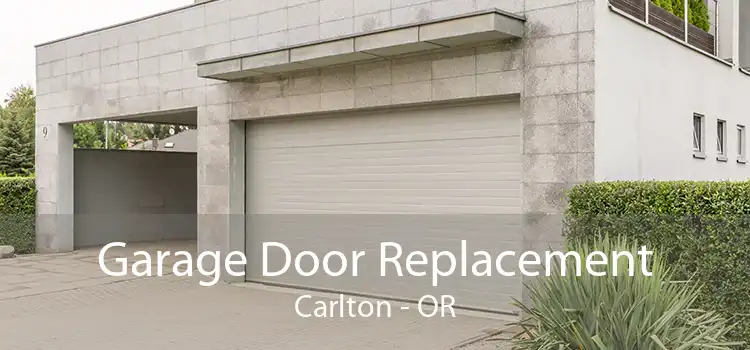 Garage Door Replacement Carlton - OR