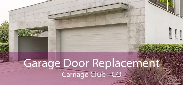 Garage Door Replacement Carriage Club - CO
