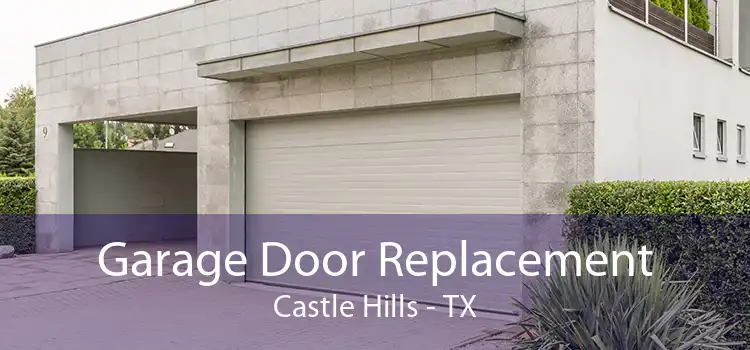 Garage Door Replacement Castle Hills - TX