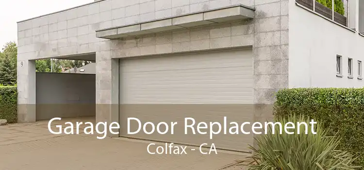Garage Door Replacement Colfax - CA