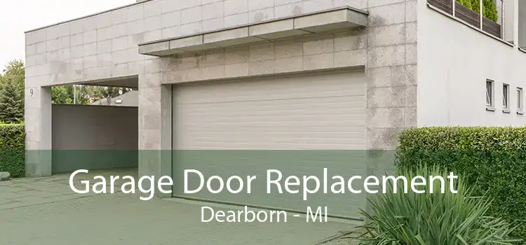 Garage Door Replacement Dearborn - MI