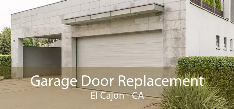 Garage Door Replacement El Cajon - CA
