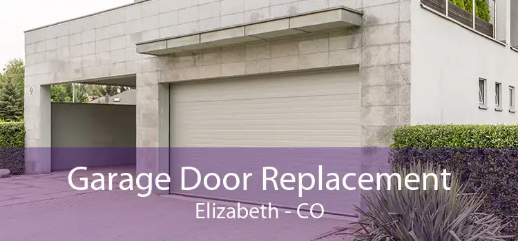 Garage Door Replacement Elizabeth - CO