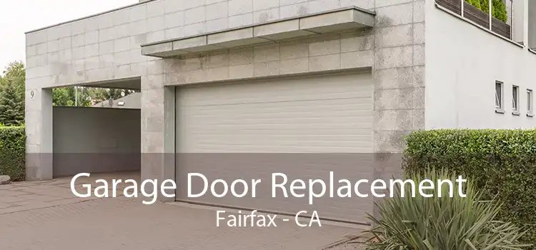 Garage Door Replacement Fairfax - CA