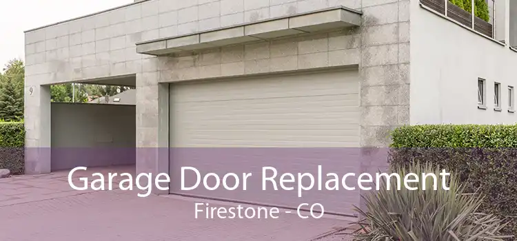 Garage Door Replacement Firestone - CO