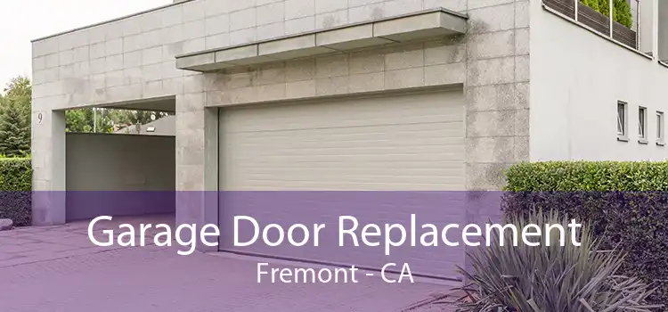 Garage Door Replacement Fremont - CA