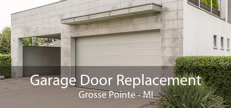 Garage Door Replacement Grosse Pointe - MI