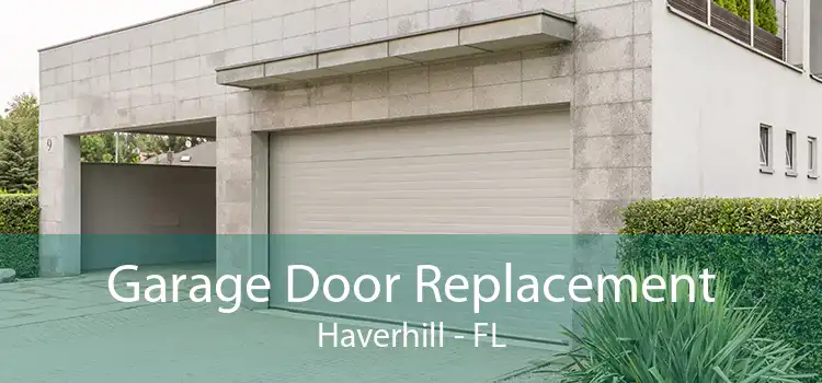 Garage Door Replacement Haverhill - FL