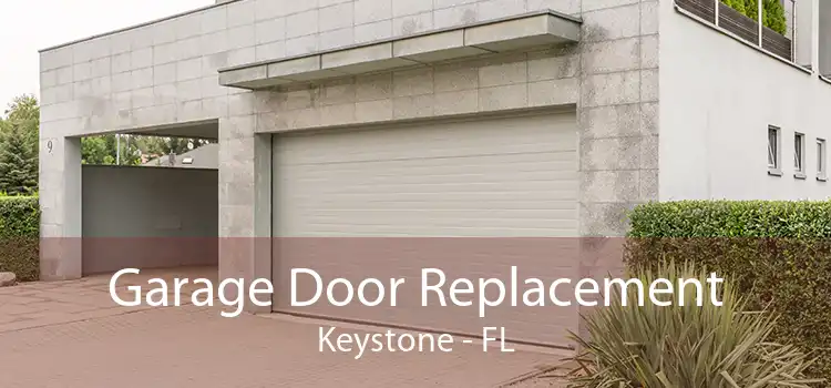 Garage Door Replacement Keystone - FL