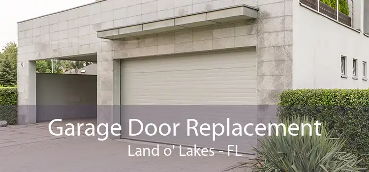 Garage Door Replacement Land o' Lakes - FL