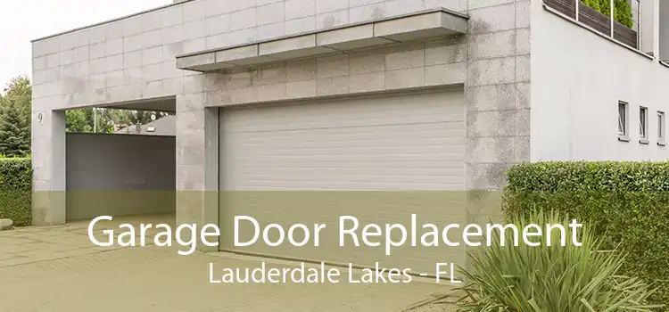 Garage Door Replacement Lauderdale Lakes - FL