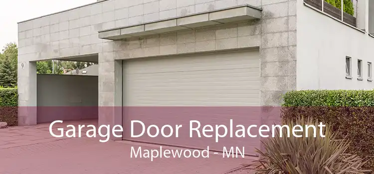 Garage Door Replacement Maplewood - MN