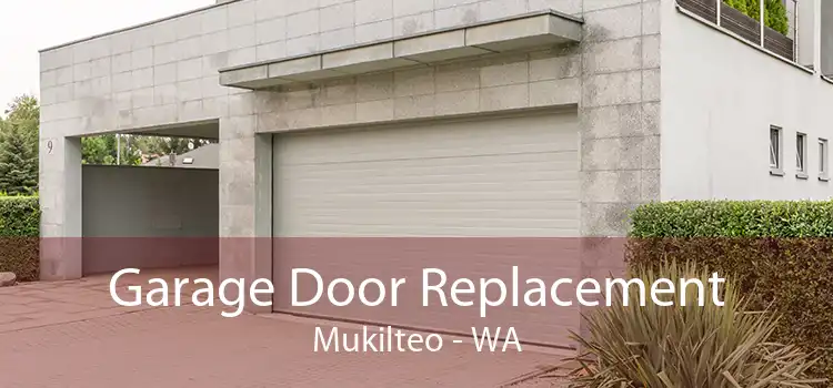 Garage Door Replacement Mukilteo - WA