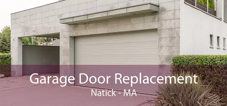 Garage Door Replacement Natick - MA