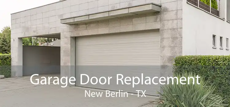 Garage Door Replacement New Berlin - TX