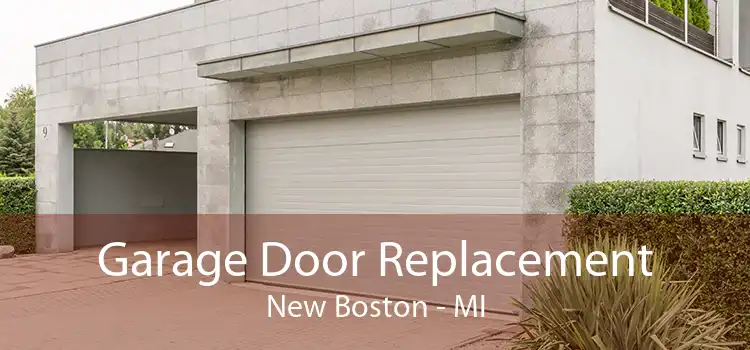 Garage Door Replacement New Boston - MI