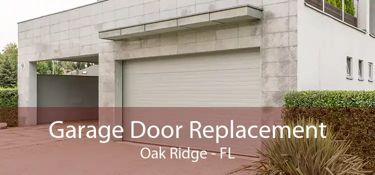 Garage Door Replacement Oak Ridge - FL