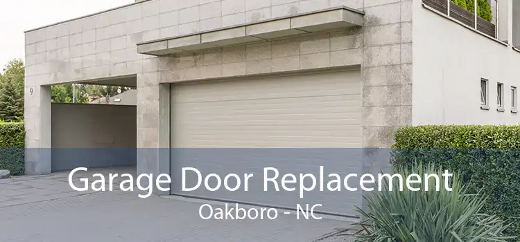 Garage Door Replacement Oakboro - NC