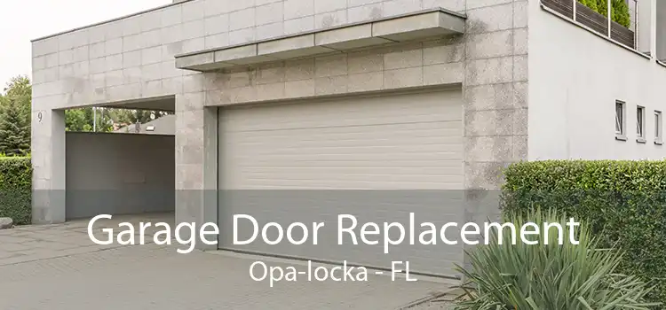 Garage Door Replacement Opa-locka - FL