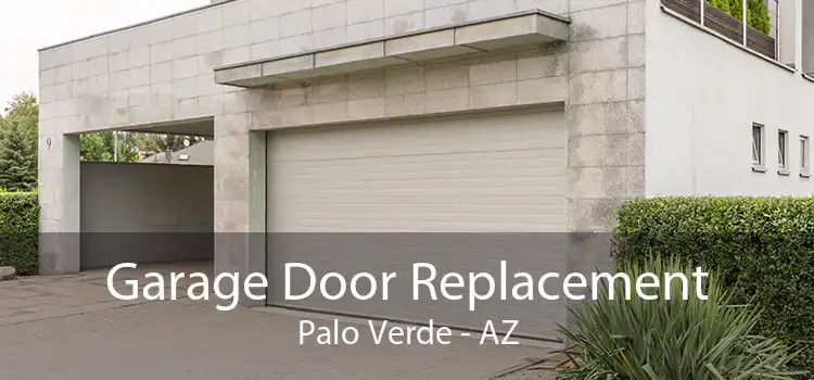 Garage Door Replacement Palo Verde - AZ