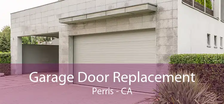 Garage Door Replacement Perris - CA