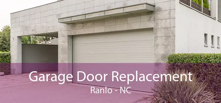 Garage Door Replacement Ranlo - NC