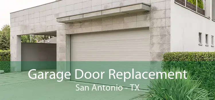 Garage Door Replacement San Antonio - TX