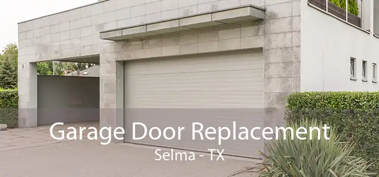 Garage Door Replacement Selma - TX