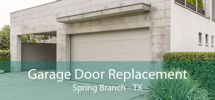 Garage Door Replacement Spring Branch - TX
