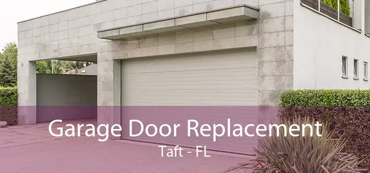 Garage Door Replacement Taft - FL