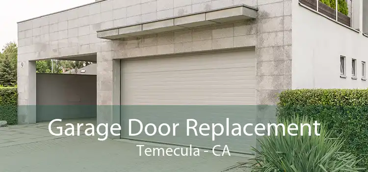 Garage Door Replacement Temecula - CA