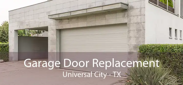 Garage Door Replacement Universal City - TX