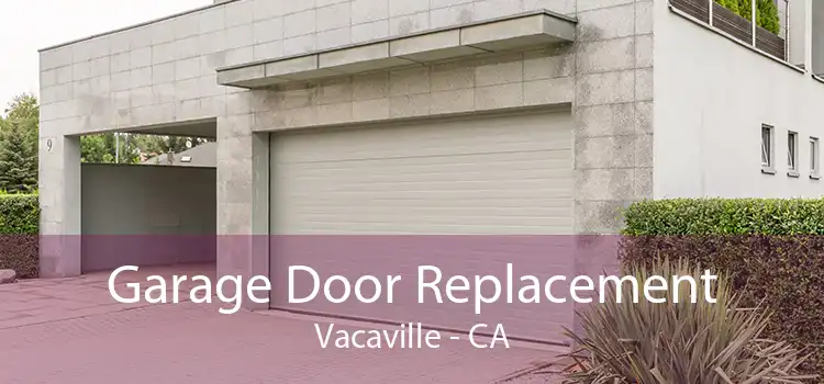Garage Door Replacement Vacaville - CA