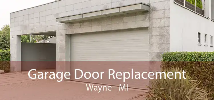 Garage Door Replacement Wayne - MI