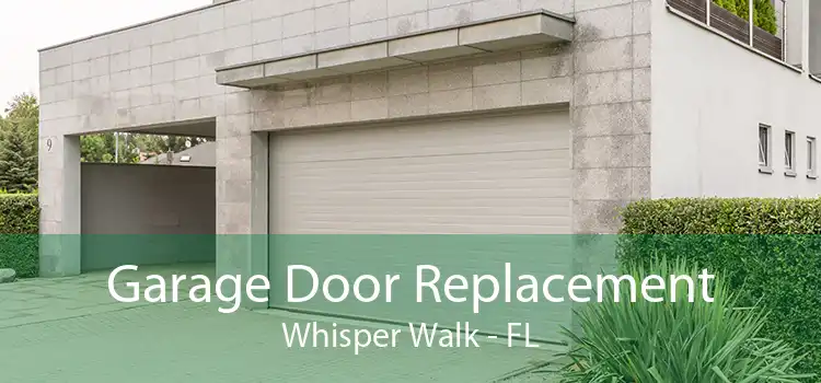 Garage Door Replacement Whisper Walk - FL