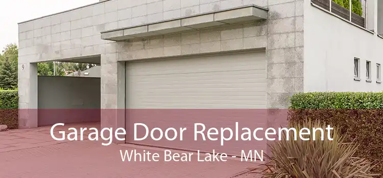 Garage Door Replacement White Bear Lake - MN