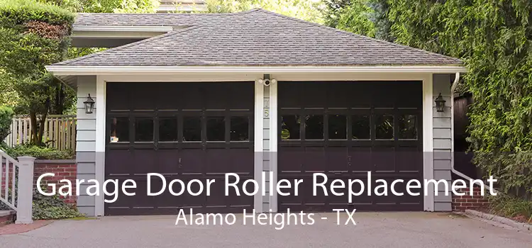 Garage Door Roller Replacement Alamo Heights - TX