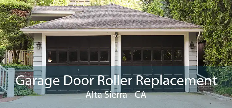Garage Door Roller Replacement Alta Sierra - CA