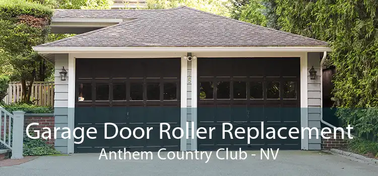 Garage Door Roller Replacement Anthem Country Club - NV