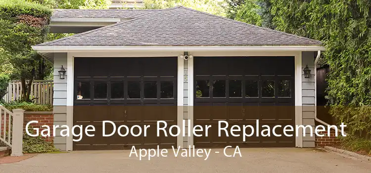 Garage Door Roller Replacement Apple Valley - CA